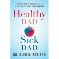Healthy Dad Sick Dad: What Good Is Your Wealth If You Don't Have Your Health?