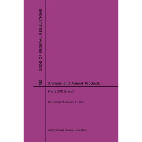 Code of Federal Regulations Title 9, Animals and Animal Products, Parts 200-End, 2020