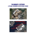 Warren Upton: A Pearl Harbor Survivors Story
