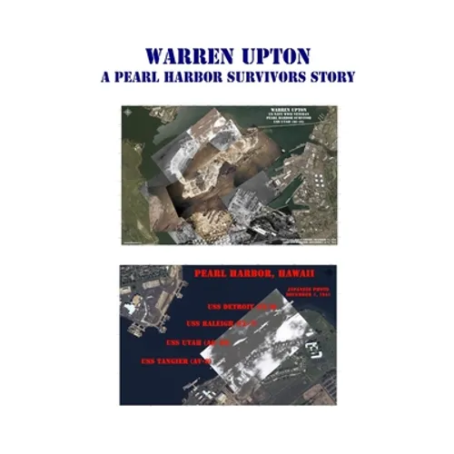 Warren Upton: A Pearl Harbor Survivors Story