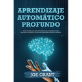 Aprendizaje automático profundo: Guía completa para desarrolladores para principiantes sobre algoritmos, conceptos y técnicas de aprendizaje automátic