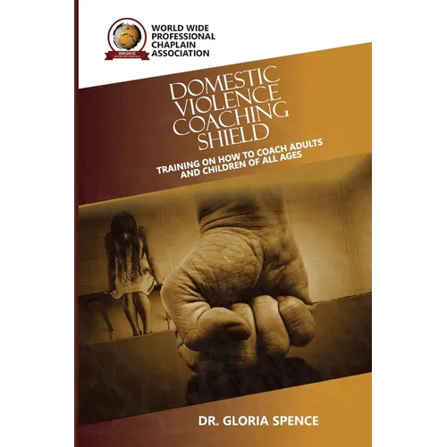 Domestic Violence Coaching Shield: Training on How to Coach Adults and Children of All Ages