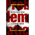 Problematic: How Toxic Callout Culture Is Destroying Feminism