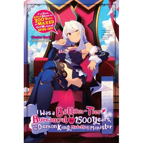 I Was a Bottom-Tier Bureaucrat for 1,500 Years, and the Demon King Made Me a Minister (Light Novel): Volume 1