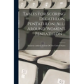 Tables for Scoring Decathlon, Pentathlon, All-around Women's Pentathlon ...