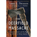 The Deerfield Massacre: A Surprise Attack and the Fight for Survival in Early America