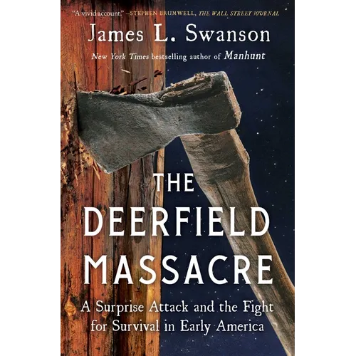 The Deerfield Massacre: A Surprise Attack and the Fight for Survival in Early America