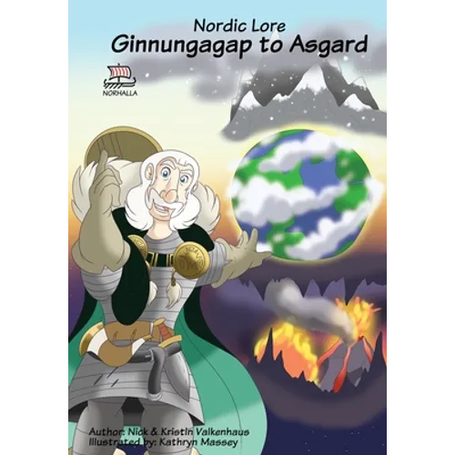 Norse, of Course! Ginnungagap to Asgard: Norse Mythology: Vikings for Kids: Odin, Thor, Loki