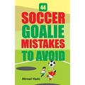 44 Soccer Goalie Mistakes to Avoid