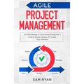 Agile Project Management: Methodology. A Comprehensive Beginner's Guide to Scrum, Kanban, XP, Crystal, FDD, DSDM
