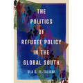 The Politics of Refugee Policy in the Global South: Volume 15