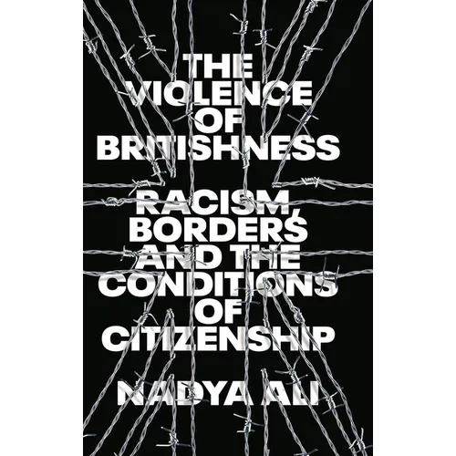 The Violence of Britishness: Racism, Borders and the Conditions of Citizenship