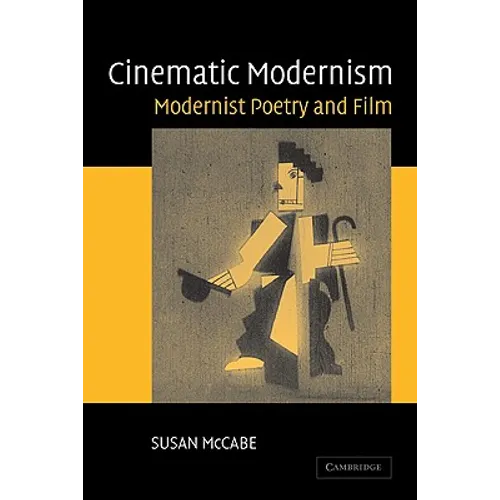 Cinematic Modernism: Modernist Poetry and Film