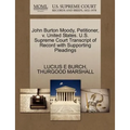 John Burton Moody, Petitioner, V. United States. U.S. Supreme Court Transcript of Record with Supporting Pleadings