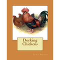 Dorking Chickens: From The Book of Poultry
