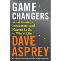 Game Changers: What Leaders, Innovators, and Mavericks Do to Win at Life