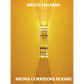 Bruce Nauman: Neons Corridors Rooms