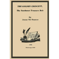 The Golden Crescent: The Southwest Treasure Belt - 2020 Photocopy