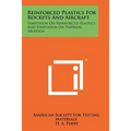 Reinforced Plastics for Rockets and Aircraft: Symposium on Reinforced Plastics and Symposium on Thermal Ablation