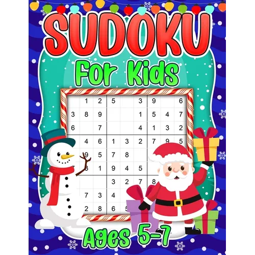 Sudoku for Kids Ages 5-7: Christmas Sudoku Puzzle Book for Children - 4x4 6x6 9x9 Puzzle Grids - 240 Sudokus for Kids with Solutions