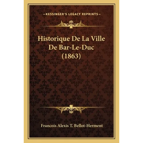 Historique De La Ville De Bar-Le-Duc (1863)