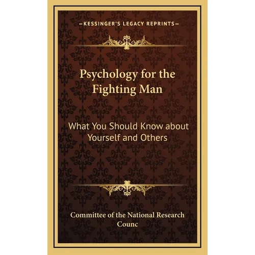 Psychology for the Fighting Man: What You Should Know about Yourself and Others