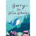 Berry the Blue Whale: Discover the Magnificent Underwater World of Blue Whales (Pre-Reader)