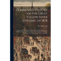 Condensed History of the Great Yellow Fever Epidemic of 1878: Personal Sketches and Incidents, Full Particulars of the Father Mathew Camp, List of Cit