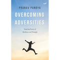 Overcoming Adversities: Inspiring Stories of Resilience and Triumph