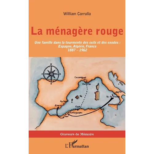 La ménagère rouge: Une famille dans la tourmente des exils et des exodes: Espagne, Algérie, France (1887-1962)