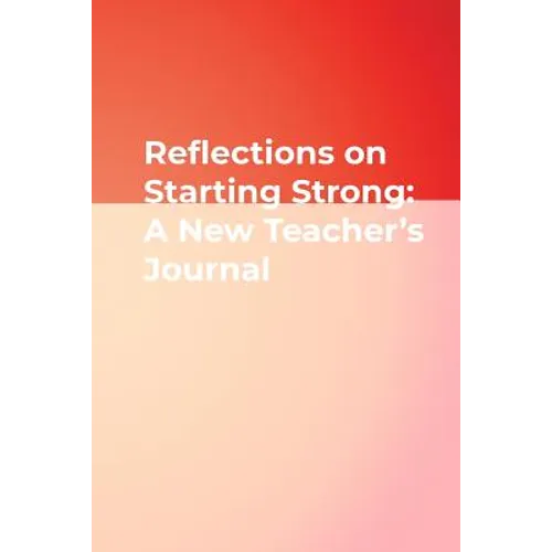 Reflections on Starting Strong: A New Teacher′s Journal