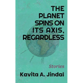 The Planet Spins On Its Axis, Regardless