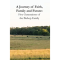 A Journey of Faith, Family and Future: Five Generations of the Bishop Family