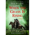 When the Grass Is Rising: A Portrait of Young Sam Houston