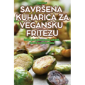 Savrsena Kuharica Za Vegansku Fritezu