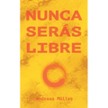 Nunca serás libre