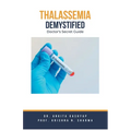 Thalassemia Demystified: Doctor's Secret Guide