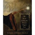 Wandlore: The Art of Crafting the Ultimate Magical Tool