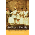 To Free a Family: The Journey of Mary Walker