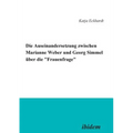 Die Auseinandersetzung zwischen Marianne Weber und Georg Simmel über die 'Frauenfrage'.