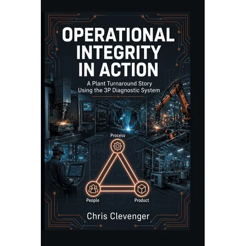 Operational Integrity in Action: A Plant Turnaround Story Using the 3P Diagnostic System