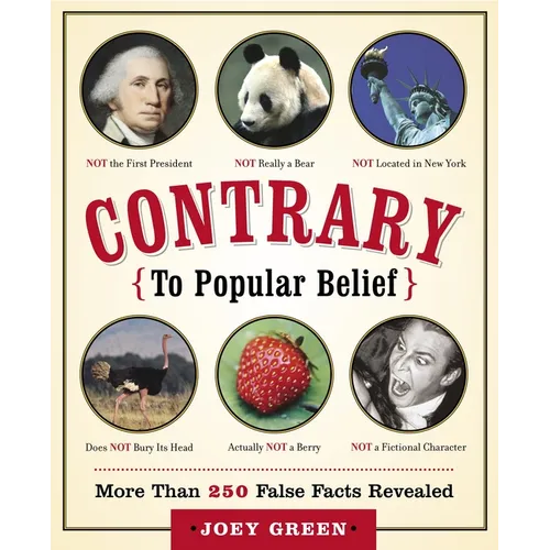 Contrary to Popular Belief: More than 250 False Facts Revealed