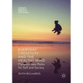 Everyday Creativity and the Healthy Mind: Dynamic New Paths for Self and Society