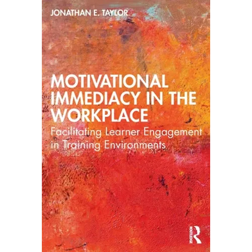Motivational Immediacy in the Workplace: Facilitating Learner Engagement in Training Environments