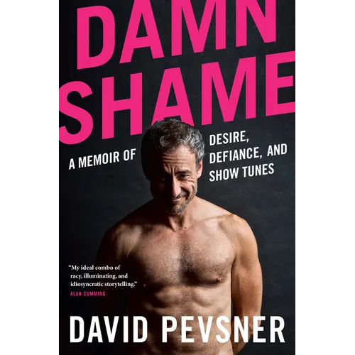 Damn Shame: A Memoir of Desire, Defiance, and Show Tunes