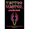 Tattoo Master Practice Book - 50 Unique Tribal Tattoos to Practice: 6 X 9(15.24 X 22.86 CM) Size Cream Pages with 3 Dots Per Inch to Practice with Rea