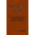 Don't Muzzle The Ox!: All the Things That a Pastor Wishes His Church Understood but Is Hesitant to Tell Them