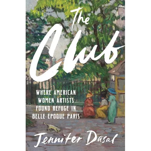 The Club: Where American Women Artists Found Refuge in Belle Époque Paris