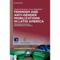 Feminism and Anti-Gender Mobilizations in Latin America: Struggles for Sexual and Reproductive Rights