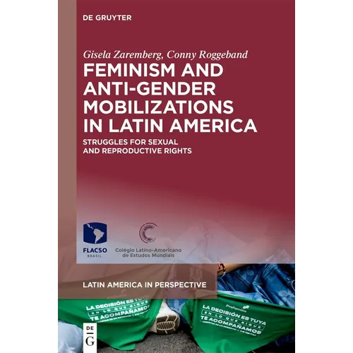Feminism and Anti-Gender Mobilizations in Latin America: Struggles for Sexual and Reproductive Rights